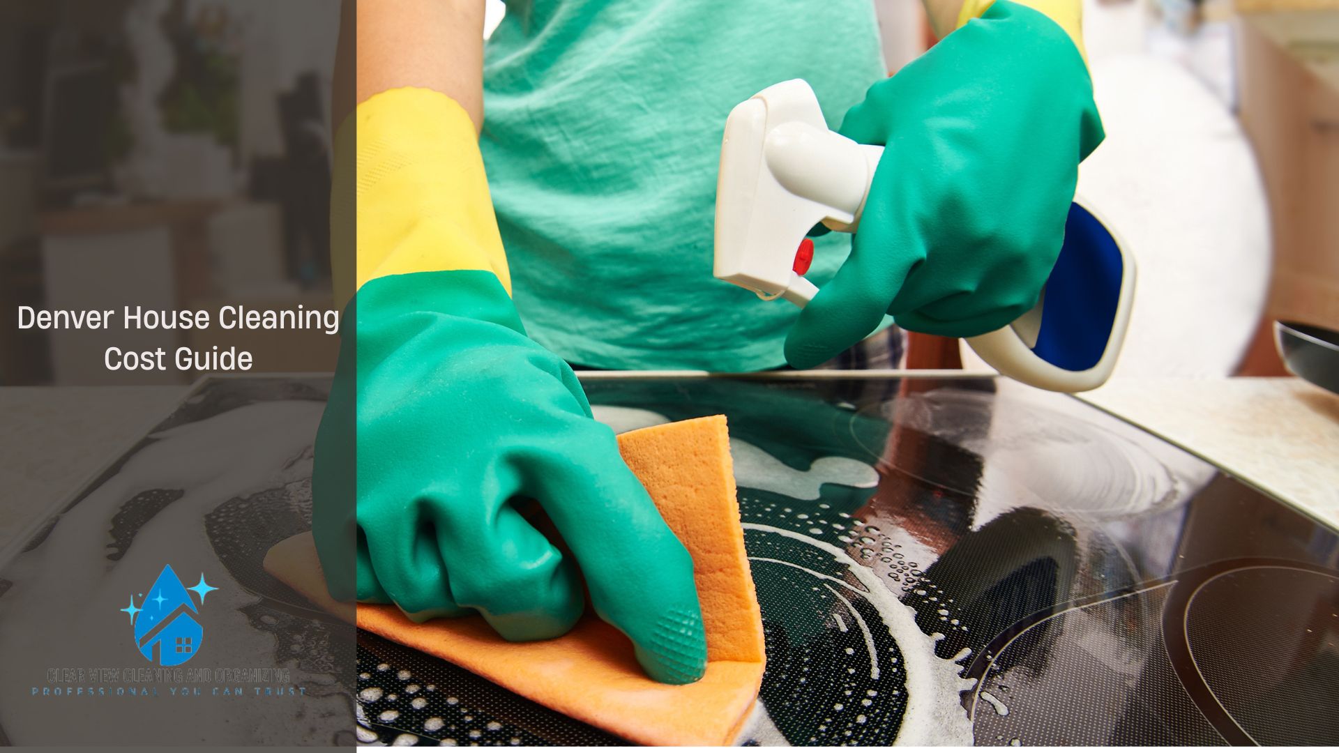 Denver House Cleaning Cost Guide oven cleaning rubber gloves green with spray bottle and cleaning solution